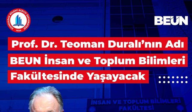 Prof. Dr. Teoman Duralı’nın Adı BEUN İnsan ve Toplum Bilimleri Fakültesinde yaşayacak
